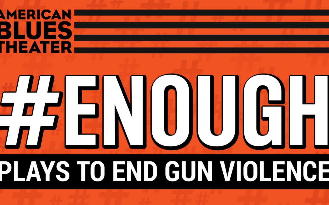 #ENOUGH: Plays to End Gun Violence – 2022